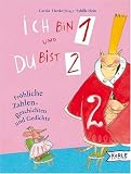 Ich bin 1 und Du bist 2: Fr�hliche Zahlengeschichten und Gedichte - 
