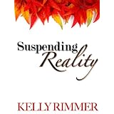 Suspending Reality ~ Kelly Rimmer