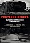 Fortress Europe: European Fortifications of World War II