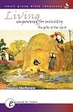 Living empowered for ministry : the gifts of the spirit