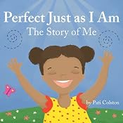 Perfect Just as I Am: The Story of Me | [Pati Colston]