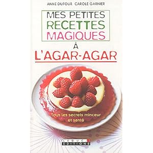 Mes p'tites recettes magiques � l'agar-agar