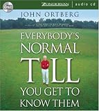 Everybody's Normal Till You Get to Know Them