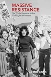 Massive Resistance: The White Response to the Civil Rights Movement
