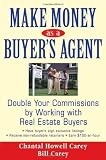 Make Money as a Buyer's Agent: Double Your Commissions by Working with Real Estate Buyers