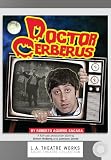 Doctor Cerberus (Library Edition Audio CDs) (L.a. Theatre Works Audio Theatre Collection)