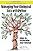 Managing Your Biological Data with Python (Chapman & Hall/CRC Computational Biology)
