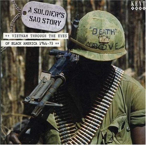 CD-Charts  Music : A Soldier's Sad Story: Vietnam Through the Eyes of Black America 1966-1973