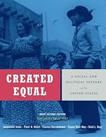 Created Equal: A Social and Political History of the United States, Brief Edition, Volume 2 (from 1865) (2nd Edition) (MyHistoryLab Series)