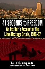 41 Seconds to Freedom: An Insider#s Account of the Lima Hostage Crisis, 1996-97
