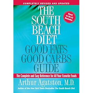 The South Beach Diet Good Fats, Good Carbs Guide: The Complete and Easy Reference for All Your Favorite Foods