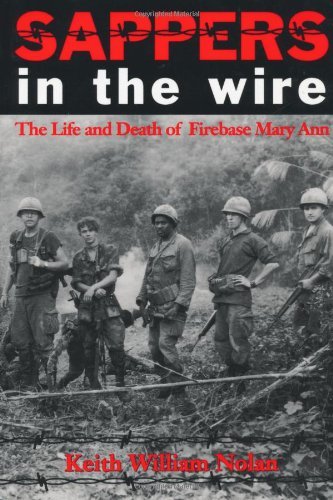 Sappers in the Wire: The Life and Death of Firebase Mary Ann (Williams-Ford Texas A&M University Military History Series)