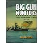 Big Gun Monitors: The History of the Design, Construction and Operation of the Royal Navy's Monitors