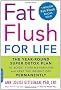 Fat Flush for Life: The Year-Round Super Detox Plan to Boost Your Metabolism and Keep the Weight Off Permanently