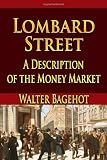 Lombard Street:  A Description of the Money Market