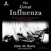 The Great Influenza: The Epic Story of the Deadliest Plague in History | [John M. Barry]
