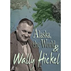 Alaska, the World & Wally Hickel