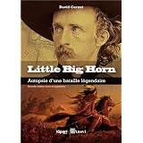 Little big horn : Autopsie d'une bataille l�gendairepar David Cornut