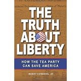The Truth About Liberty: How the Tea Party Can Save America