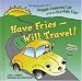 Have Fries - Will Travel!: The Adventures of a Veggie-Powered Car and an Eco-Rap Star