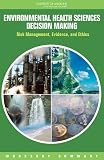 Environmental Health Sciences Decision Making: Risk Management, Evidence, and Ethics: Workshop Summary