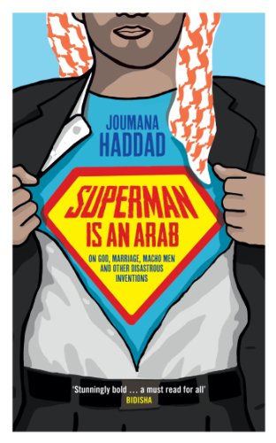 Superman is an Arab: On God, marriage, macho men and other disastrous inventions
