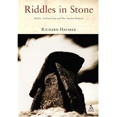 Riddles in Stone: Myths, Archaeology and the Ancient Britons