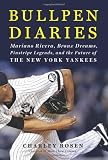 Bullpen Diaries: Mariano Rivera, Bronx Dreams, Pinstripe Legends, and the Future of the New York Yankees