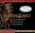 Amazing Grace: The Inspirational Stories of William Wilberforce, John Newton, and Olaudah Equiano (Radio Theatre)