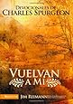 Vuelvan a M&iacute;: Devocionales de Charles Spurgeon (Spanish Edition)