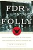 FDR's Folly: How Roosevelt and His New Deal Prolonged the Great Depression, Library Edition
