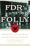 FDR's Folly: How Roosevelt and His New Deal Prolonged the Great Depression (Library Binding)