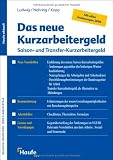Das neue Kurzarbeitergeld - Saison- und Transfer-Kurzarbeitergeld - Gerd-J&uuml;rgen Ludwig, Kai Nehring, Joachim Kopp