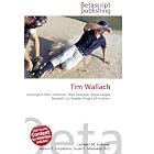 Tim Wallach: Huntington Park, California, Third baseman, Major League Baseball, Los Angeles Angels... by Lambert M. Surhone, Miriam T. Timpledon, and Susan F. Marseken
