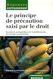 Le principe de pr�caution saisi par le droit : Les enjeux sociopolitiques de la juridicisation du principe de pr�caution