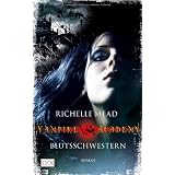 Vampire Academy: Blutsschwesternvon "Richelle Mead"