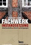Produkt-Bild: Fachwerkinstandsetzung - Ein Praxisbuch. Arbeitsschritte - Details - Anregungen