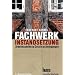 Fachwerkinstandsetzung - Ein Praxisbuch. Arbeitsschritte - Details - Anregungen