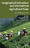 Geographical Indications and International Agricultural Trade: The Challenge for Asia