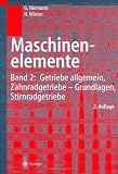 Maschinenelemente: Band 2: Getriebe allgemein, Zahnradgetriebe - Grundlagen, Stirnradgetriebe: Bd. 2