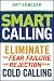 Smart Calling: Eliminate the Fear, Failure, and Rejection From Cold Calling