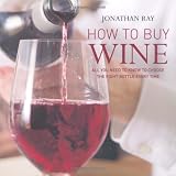 How to buy wine : all you need to know to choose the right bottle every time