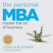 The Personal MBA: Master the Art of Business | [Josh Kaufman]
