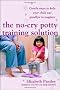 The No Cry Potty Training Solution: Gentle Ways to Help Your Child Say Good-bye to Nappies