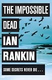 The Impossible Dead. Ian Rankin The Impossible Dead. Ian Rankin
