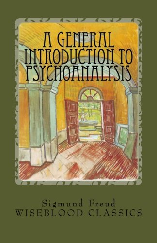 A General Introduction to Psychoanalysis (Wiseblood Classics of Philosophy)