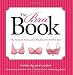 The Bra Book: The Fashion Formula to Finding the Perfect Bra