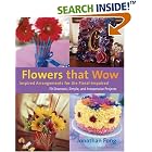 Flowers That Wow: Inspired Arrangements for the Floral-Impaired by  Jonathan Fong