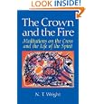 The Crown and the Fire: Meditations on the Cross and the Life of the Spirit by N. T. Wright and Tom Wright
