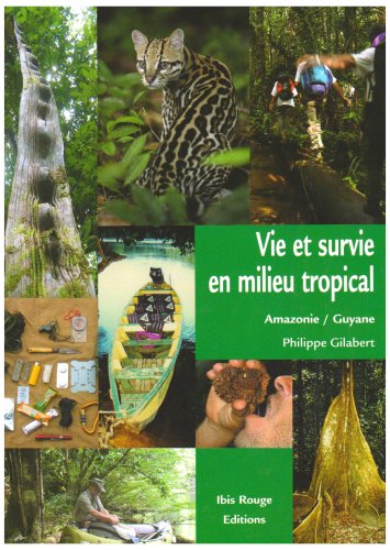 City Travel Guides Discounted  Livres : Vie et survie en milieu tropical : Amazonie française, Guyane
